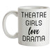 Theatre Girls Love Drama Ceramic Mug