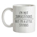 I'm Not Superstitious Ceramic Mug