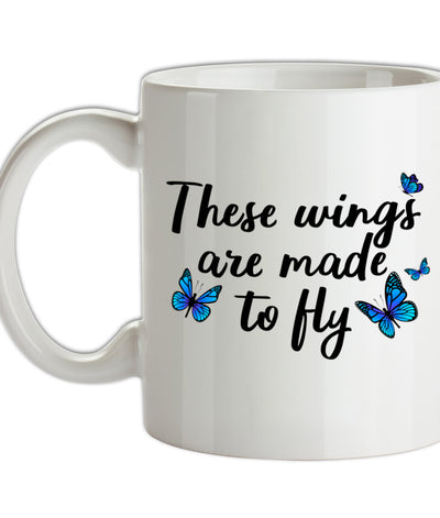 These Wings Are Made To Fly Ceramic Mug