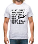 If At First You Don't Succeed Try Try Drop Goal Mens T-Shirt