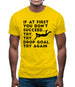 If At First You Don't Succeed Try Try Drop Goal Mens T-Shirt