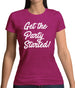 Get The Party Started Womens T-Shirt