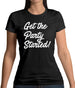 Get The Party Started Womens T-Shirt