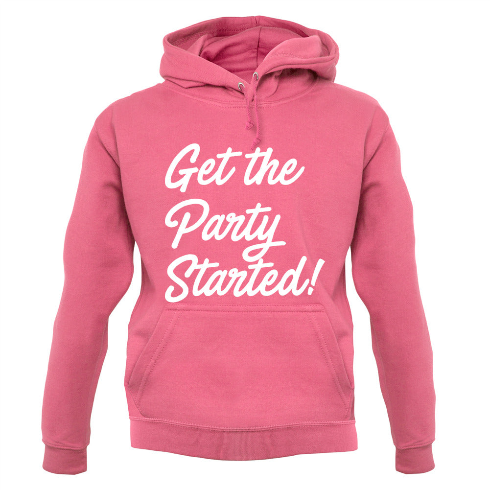 Get The Party Started Unisex Hoodie