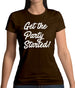 Get The Party Started Womens T-Shirt