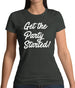 Get The Party Started Womens T-Shirt