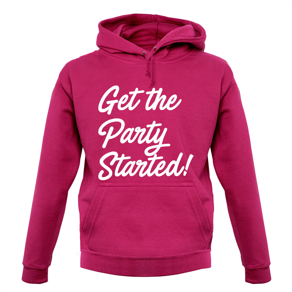 Get The Party Started Unisex Hoodie