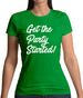 Get The Party Started Womens T-Shirt