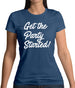 Get The Party Started Womens T-Shirt