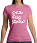 Get The Party Started Womens T-Shirt