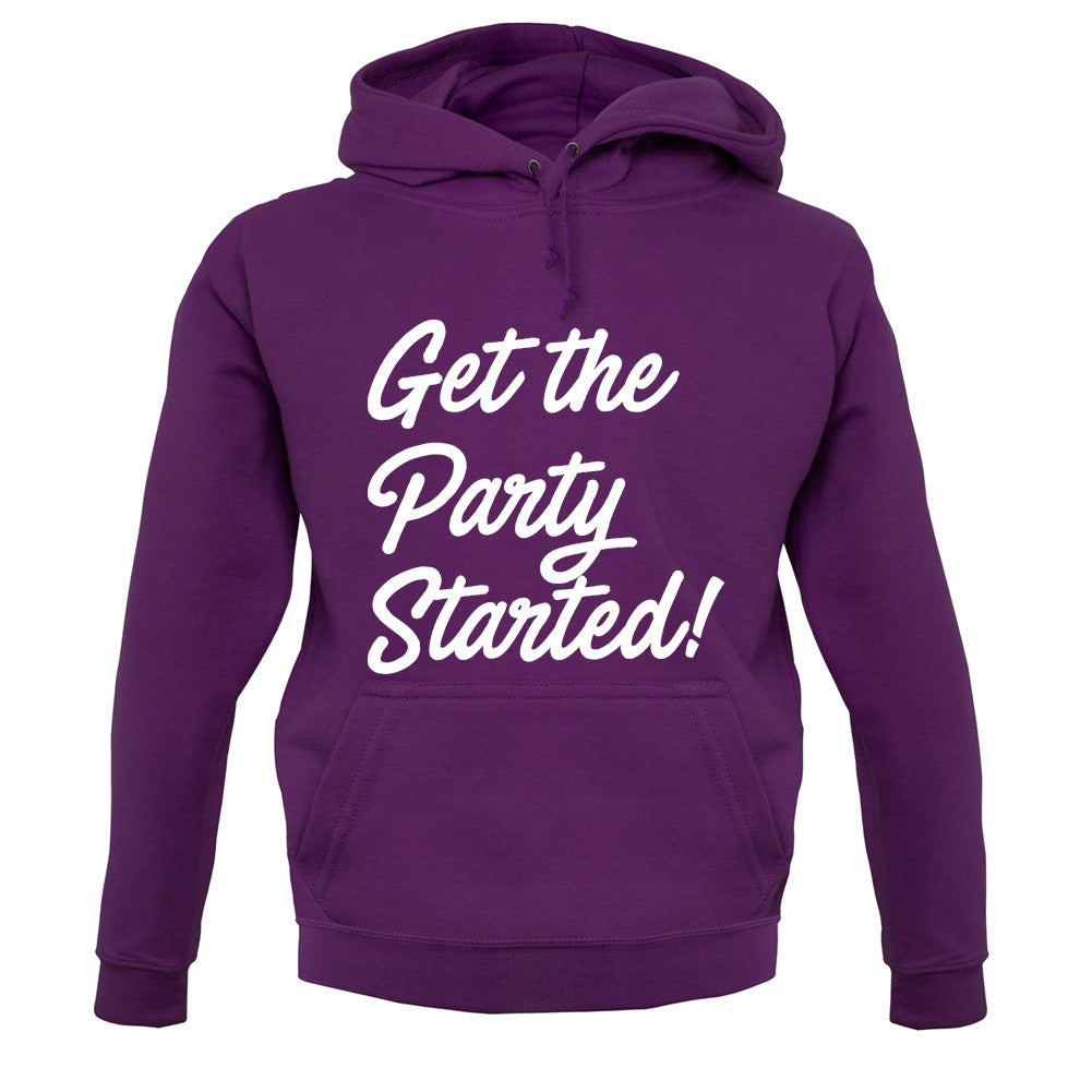 Get The Party Started Unisex Hoodie