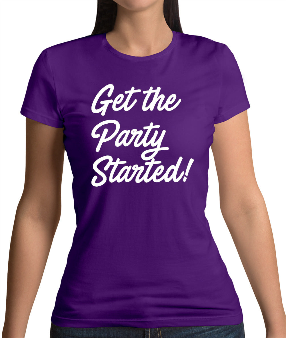 Get The Party Started Womens T-Shirt