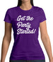 Get The Party Started Womens T-Shirt