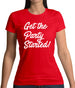 Get The Party Started Womens T-Shirt