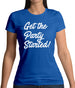 Get The Party Started Womens T-Shirt