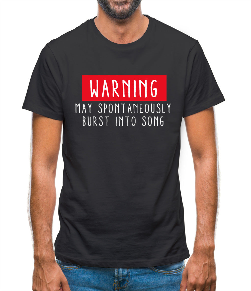 Warning May Spontaneously Burst Into Song Mens T-Shirt