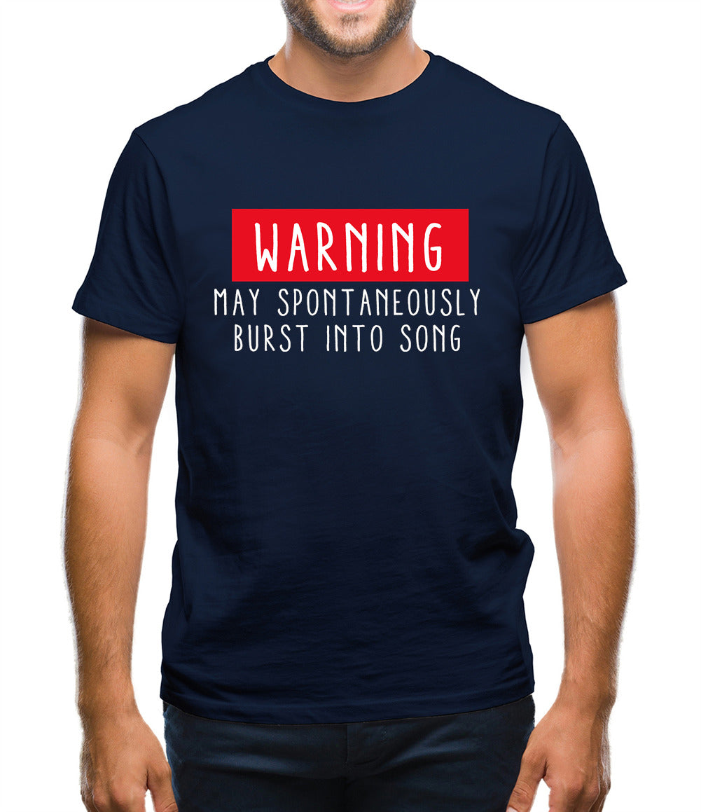 Warning May Spontaneously Burst Into Song Mens T-Shirt