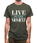 Live In The Moment Mens T-Shirt