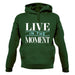 Live In The Moment Unisex Hoodie