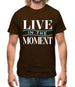 Live In The Moment Mens T-Shirt