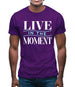 Live In The Moment Mens T-Shirt