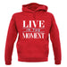 Live In The Moment Unisex Hoodie