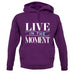 Live In The Moment Unisex Hoodie