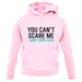 You Can't Scare Me, I Have Four Kids Unisex Hoodie