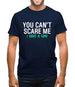 You Can't Scare Me, I Have A Son Mens T-Shirt