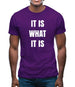 It Is What It Is Mens T-Shirt