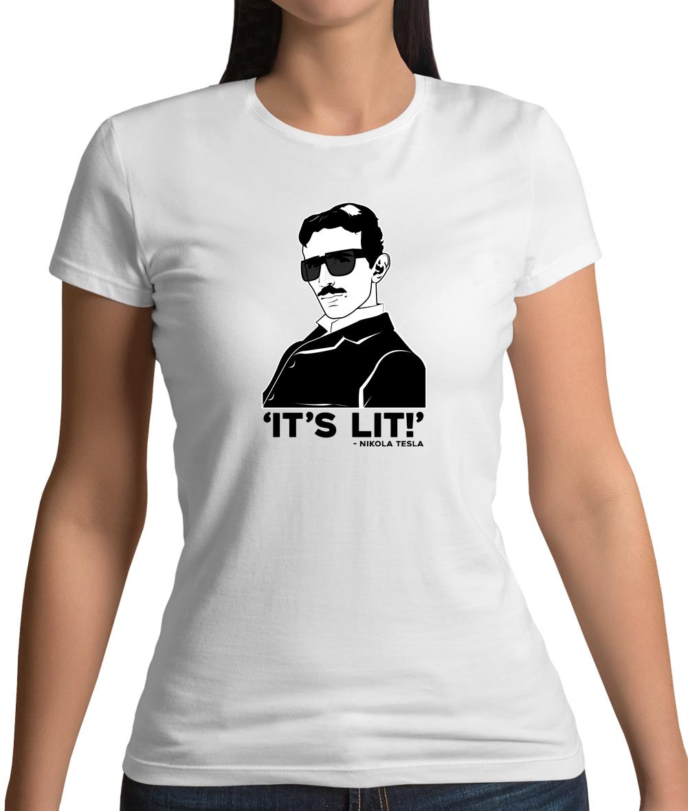 Nikola Tesla It's Lit Womens T-Shirt