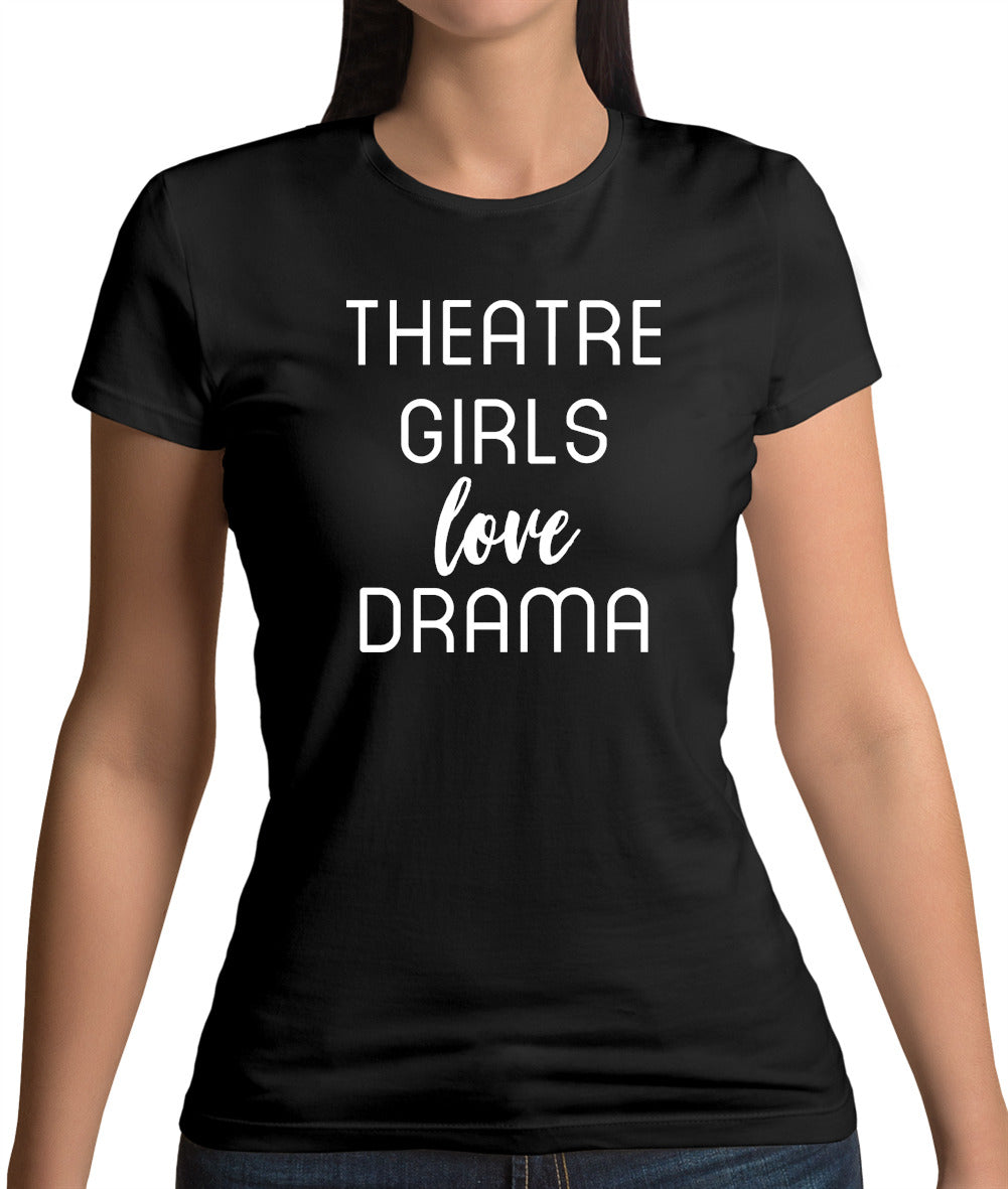 Theatre Girls Love Drama Womens T-Shirt