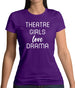 Theatre Girls Love Drama Womens T-Shirt