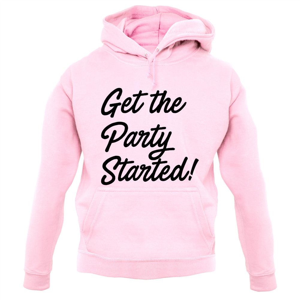 Get The Party Started Unisex Hoodie