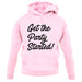 Get The Party Started Unisex Hoodie