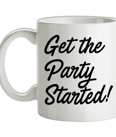 Get The Party Started Ceramic Mug