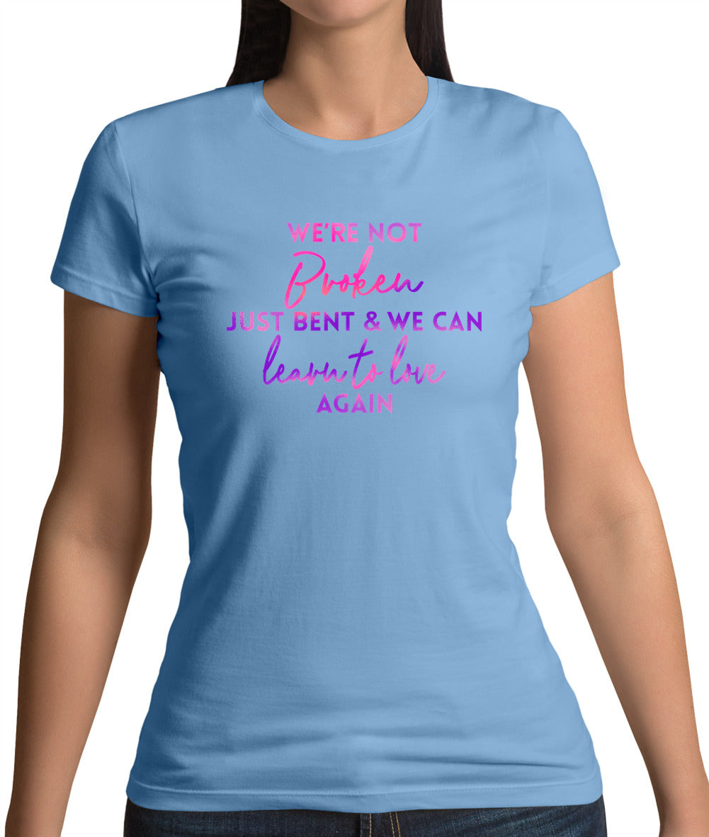 Not Broken Just Bent Womens T-Shirt