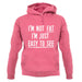 I'm Not Fat I'm Just Easy To See Unisex Hoodie