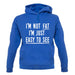 I'm Not Fat I'm Just Easy To See Unisex Hoodie