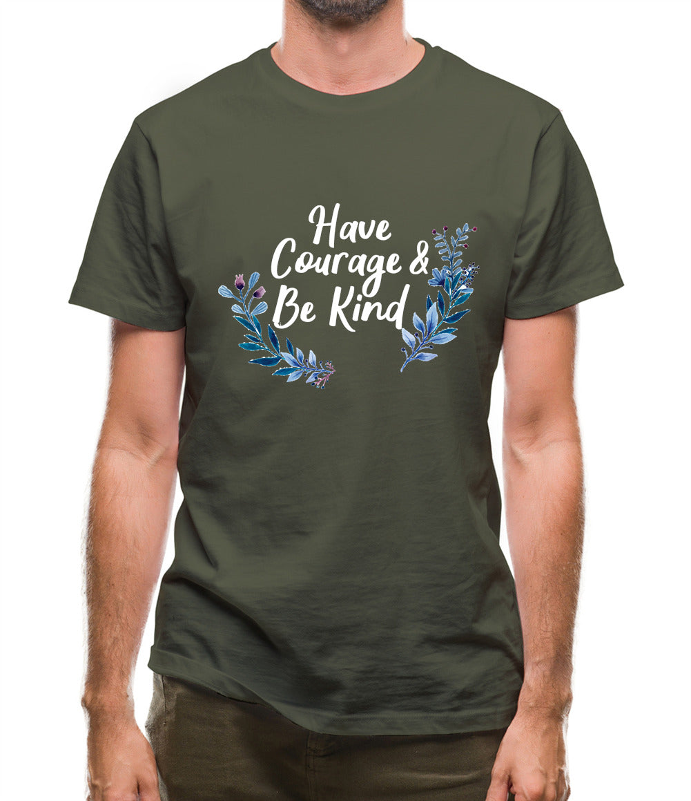 Have Courage and Be Kind Mens T-Shirt