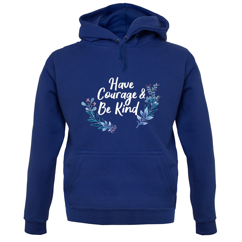 Have Courage and Be Kind Unisex Hoodie