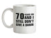 70 Years And I Still Don't Give A Damn Ceramic Mug