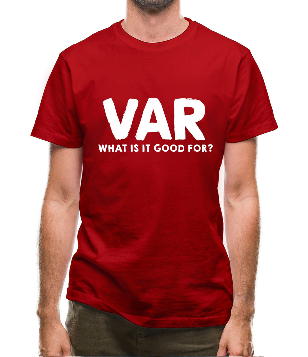 VAR - What Is It Good For Mens T-Shirt