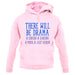 There Will Be Drama Unisex Hoodie