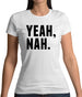 Yeah Nah Womens T-Shirt