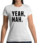 Yeah Nah Womens T-Shirt