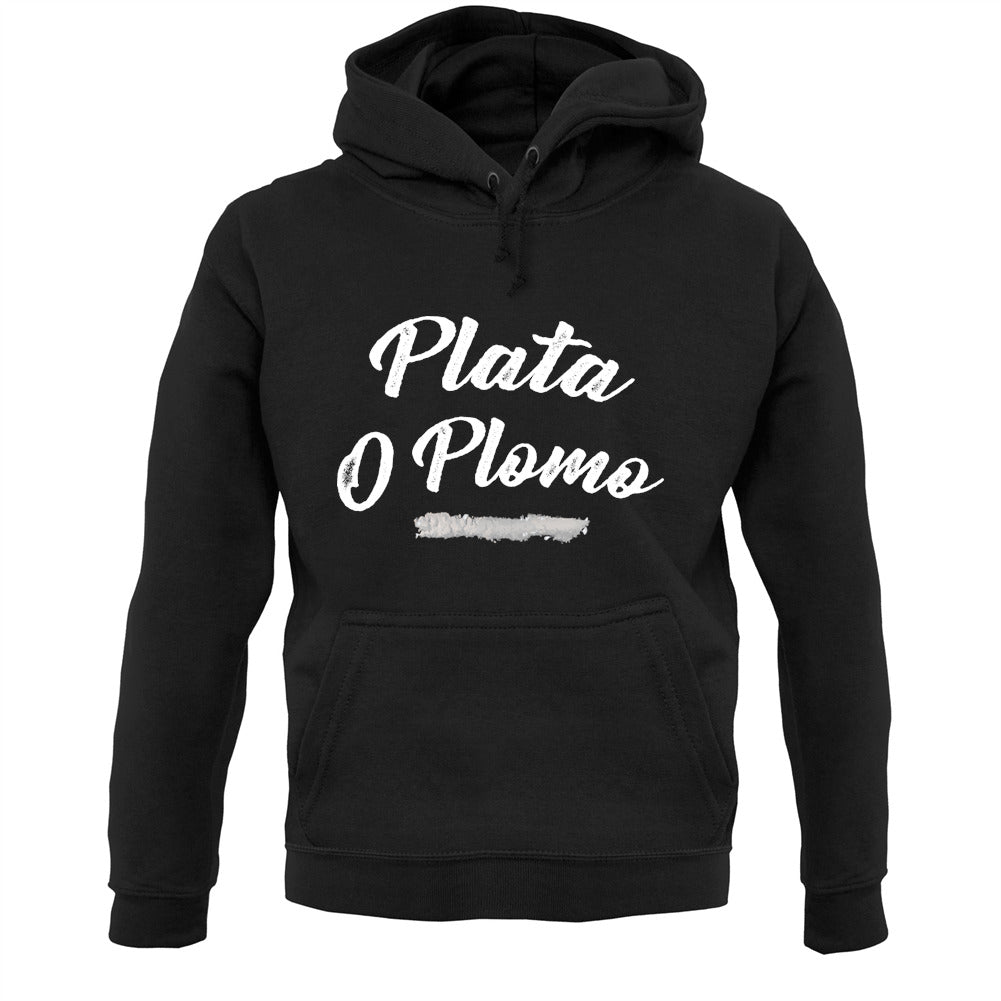 Plata O Plomo Unisex Hoodie