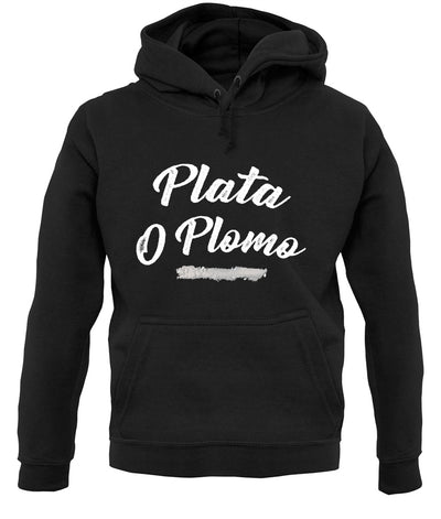 Plata O Plomo Unisex Hoodie