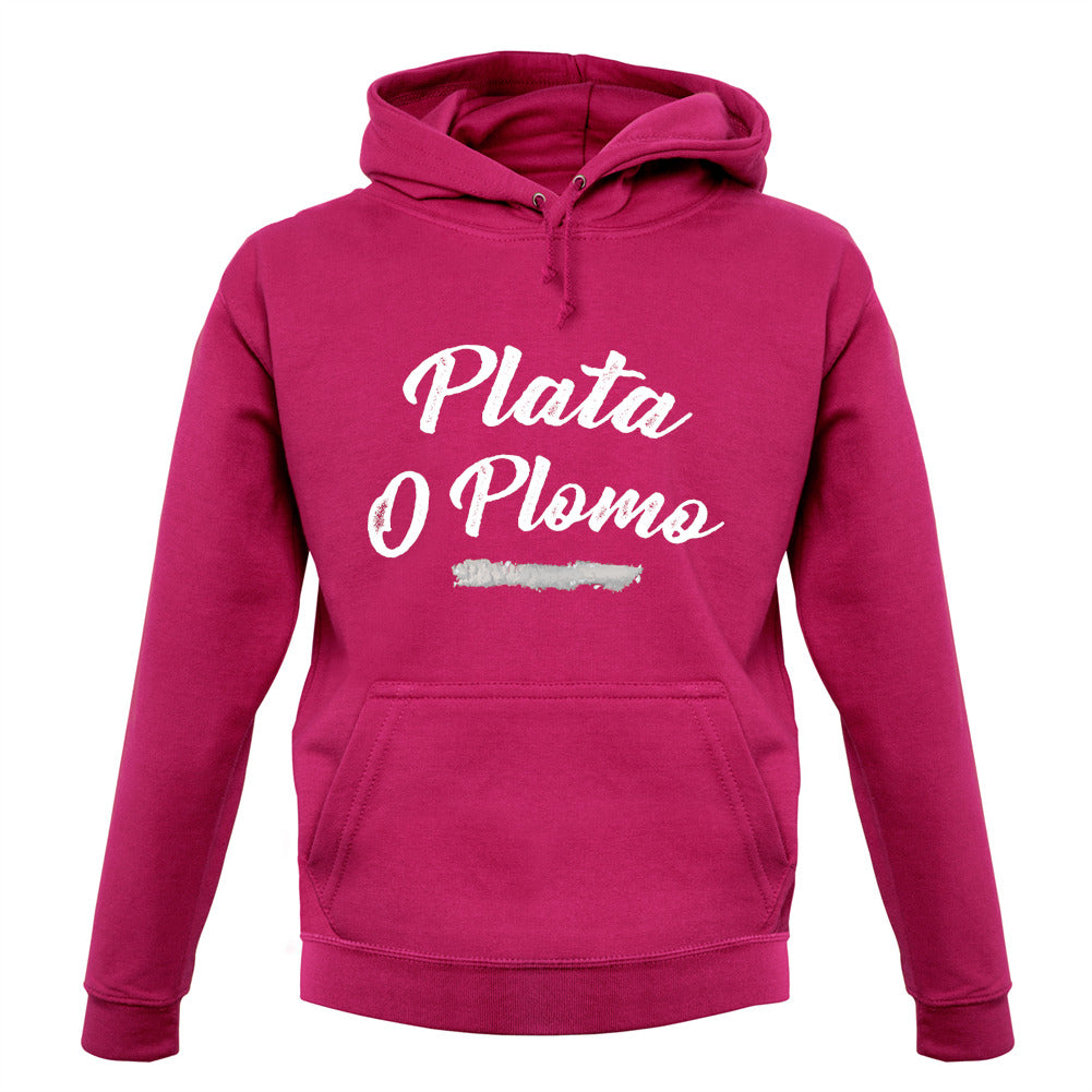 Plata O Plomo Unisex Hoodie