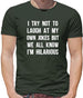 I Try Not To Laugh At My Own Jokes Mens T-Shirt